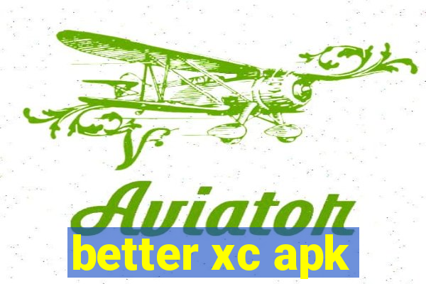 better xc apk